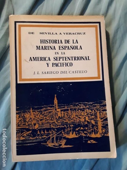 Militaria: De sevilla a veracruz (historia de la marina espa&ntilde;ola en la america septentrional y pacifico)
