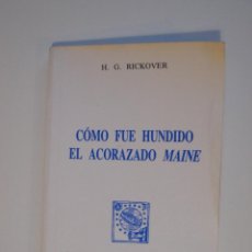 Militaria: CÓMO FUE HUNDIDO EL ACORAZADO MAINE - H. G. RICKOVER - EDITORIAL NAVAL - 1ª ED. 1985. Lote 248086920