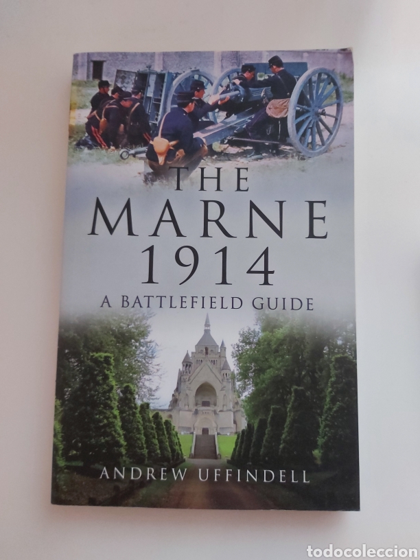 Militaria: THE MARNE 1914. A BATTLEFIELD GUIDE / ANDREW UFFINDELL (LIBRO EN INGL&Eacute;S)