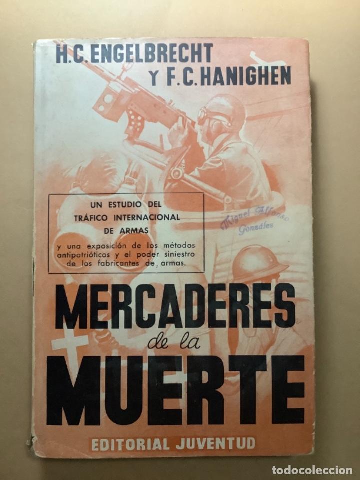 Militaria: Mercaderes de la muerte. Curioso y raro libro sobre tr&aacute;fico de armas de 1936. Primera Edici&oacute;n