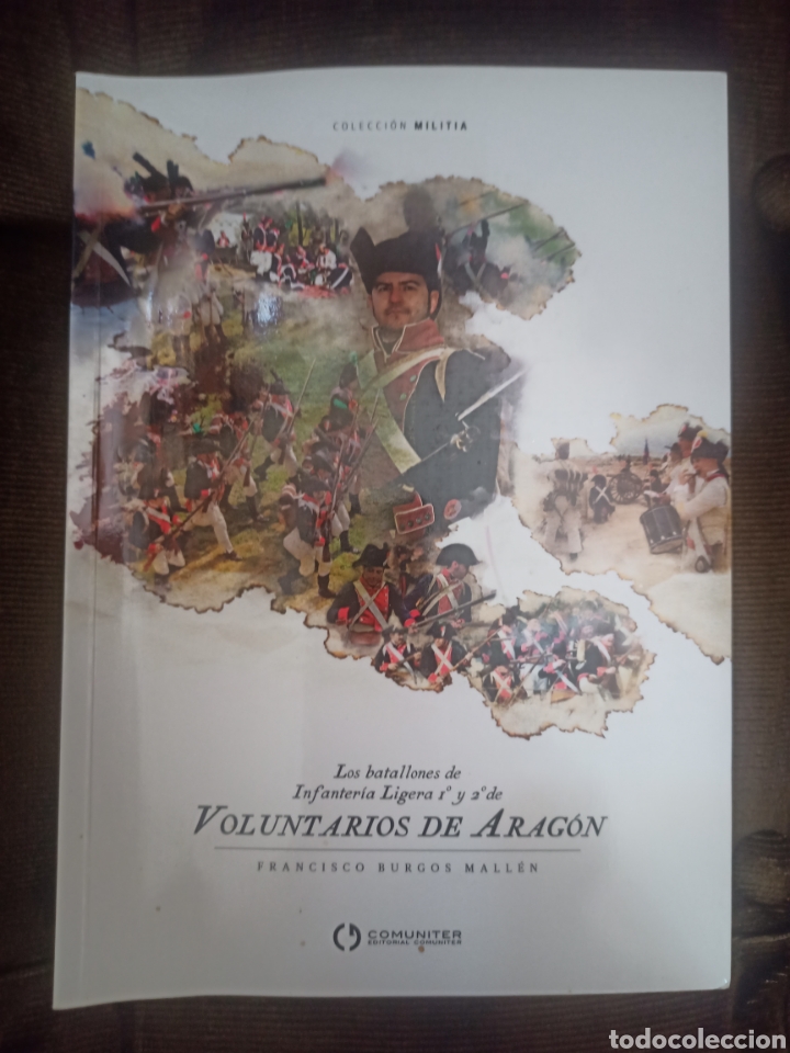 Militaria: VOLUNTARIOS DE ARAGON LOS BATALLONES DE INFANTERIA LIGERA 1&ordm; Y 2&ordm; BURGOS MALLEN, F. COMUNITER, 2011