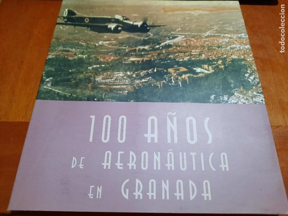Militaria: 100 A&Ntilde;OS DE AERON&Aacute;UTICA EN GRANADA. CAT&Aacute;LOGO. GRAN TOMO. BUEN ESTADO. 1997. R&Uacute;STICA