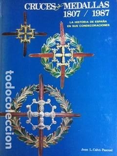 Militaria: Cruces y medallas 1807-1987. La historia de Espa&ntilde;a en sus condecoraciones - Calv&oacute; Pascual, Juan Luis