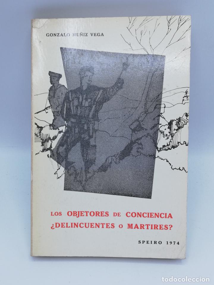 Militaria: LOS OBJETORES DE CONCIENCIA &iquest; DELICUENTES O MARTIRES ?. GONZALO MU&Ntilde;IZ VEGA. SPEIRO. 1974. PAGS. 186.
