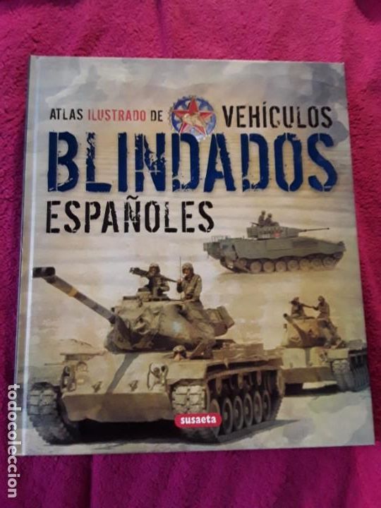 Military Antiques: Atlas ilustrado de veh&iacute;culos blindados espa&ntilde;oles. Excelente estado. Susaeta