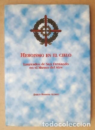 Militaria: LIBRO HEROISMO EN EL CIELO (LAUREADOS DE SAN FERNANDO EN EL MUSEO DEL AIRE