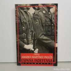 Militaria: LIBRO - CORONEL AMADEO MARTÍNEZ INGLÉS - ESPAÑA INDEFENSA - DOCUMENTOS / 14.277
