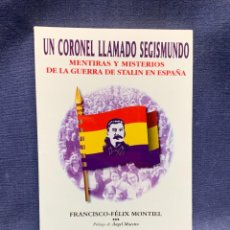 Militaria: UN CORONEL LLAMADO SEGISMUNDO MENTIRAS Y MISTERIOS GUERRA STALIN EN ESPAÑA 1998 21X15X1,5CMS. Lote 301188403