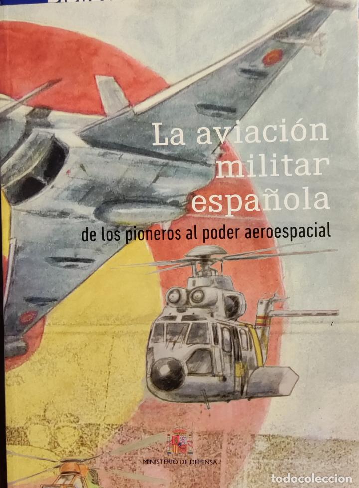 Militaria: LA AVIACI&Oacute;N MILITAR ESPA&Ntilde;OLA de los pioneros al poder aeroespacial