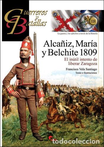 Militaria: Guerreros y batallas 118 Alca&ntilde;iz,Mar&iacute;a y Belchite 1809