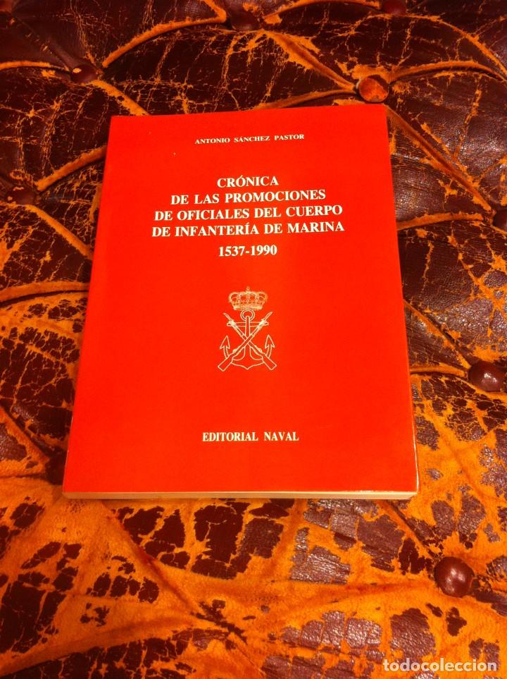 Militaria: ANTONIO S&Aacute;NCHEZ PASTOR. CR&Oacute;NICA DE LAS PROMOCIONES DE OFICIALES DE... INFANTER&Iacute;A DE MARINA.1537-1990