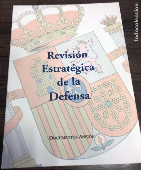 Militaria: Revisi&oacute;n Extrat&eacute;gica de la Defensa. Documentos anejos.