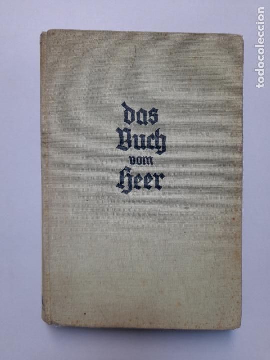 Militaria: Antiguo libro DAS BUCH VOM HEER, el libro del ejercito. Berl&iacute;n 1940. II Guerra Mundial - III Reich.