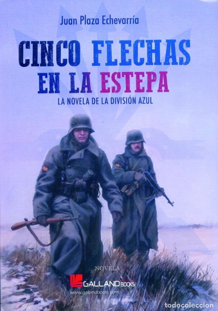 Militaria: CINCO FLECHAS EN LA ESTEPA. LA NOVELA DE LA DIVISI&Oacute;N AZUL