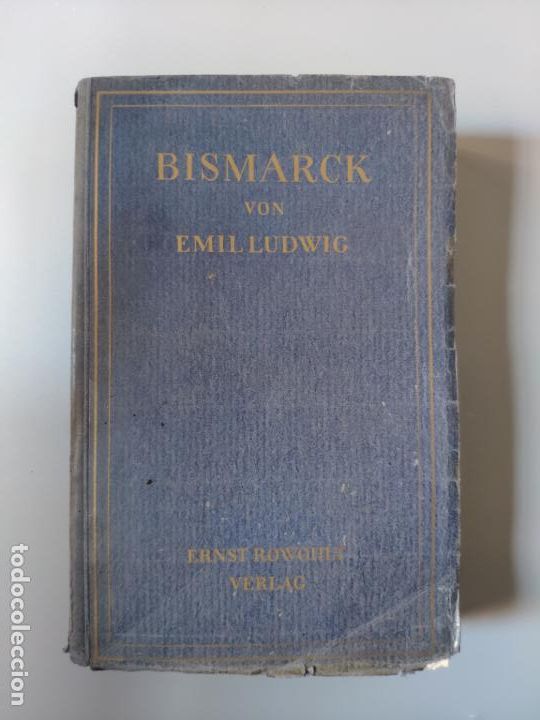 Militaria: Antiguo libro BISMARCK GESCHICHTE EINES K&Auml;MPFERS VON EMIL LUDWIG. Berlin, 1928