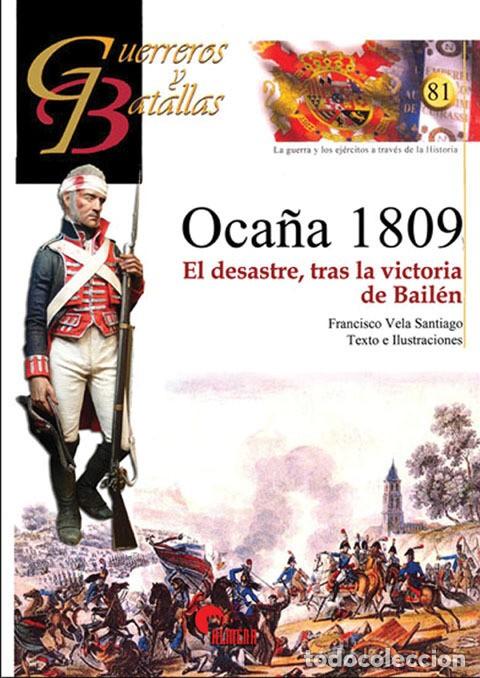 Militaria: Guerreros y batallas 81. Oca&ntilde;a 1809. El desastre, tras la victoria de Bail&eacute;n
