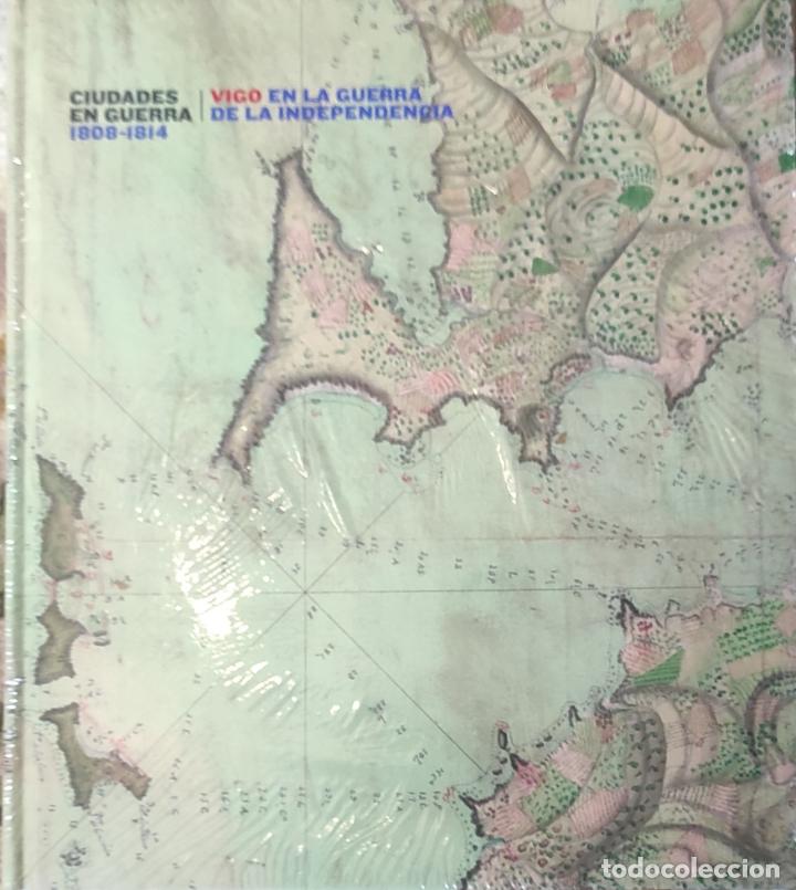 Militaria: CIUDADES EN GUERRA 1808-1814. VIGO EN LA GUERRA DE LA INDEPENDENCIA.&nbsp;NUEVO