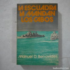 Militaria: LA ESCUADRA LA MANDAN LOS CABOS - MANUEL D. BENAVIDES - EDICIONES ROCA - 1976