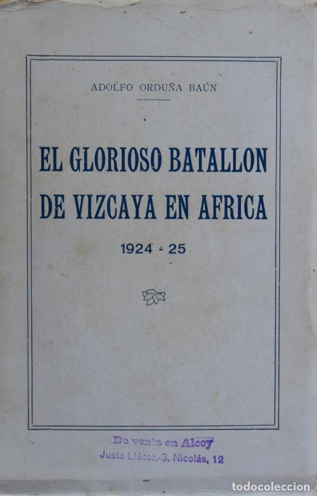 Militaria: EL GLORIOSO BATALL&Oacute;N DE VIZCAYA EN &Aacute;FRICA 1924-25 - Adolfo ORDU&Ntilde;A BA&Uacute;N