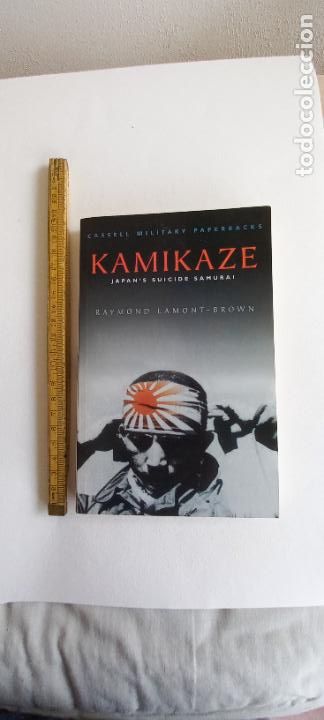 Militaria: KAMIKAZE. RAYMOND LAMONT-BROWN. JAPAN'S SUICIDE SAMURAI. CASSELL MILITARY PAPERBACKS. 2000