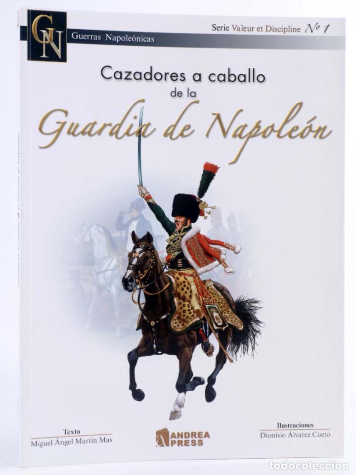 Militaria: VALEUR ET DISCIPLINE 1. CAZADORES A CABALLO DE LA GUARDIA DE NAPOLEON (Miguel &Aacute;ngel Mart&iacute;n Mas / Dio