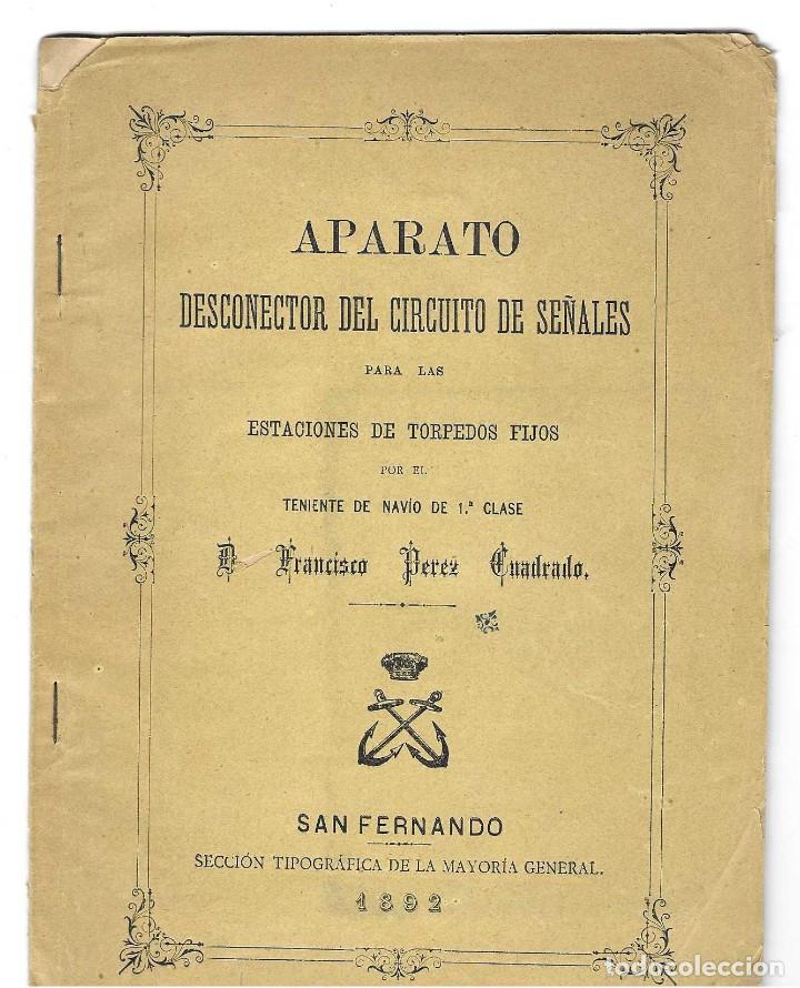Militaria: APARATO DESCONECTOR ... DE TORPEDOS FIJOS. FRANCISCO PEREZ CUADRADO. San Fernando, 1892.