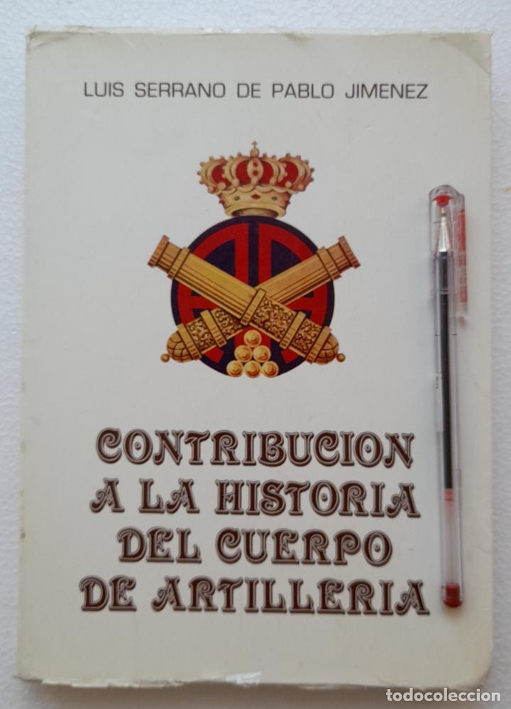 Military Antiques: Libro Contribucion a la Historia del Cuerpo de Artiller&iacute;a. Serrano de Pablo.