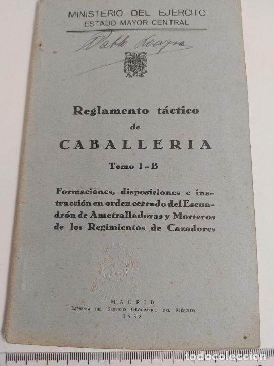 Militaria: REGLAMENTO TACTICO DE CABALLERIA. Tomo I-B MADRID 1953 MINISTERIO DEL EJERCITO ESTADO MAYOR CENTRAL