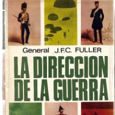 Militaria: LA DIRECCIÓN DE LA GUERRA. POR EL GENERAL J.F.C. FULLER. Lote 354042568