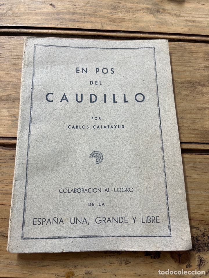 Militaria: En pos del Caudillo &ndash; Carlos Calatayud / Ciudad Real Tipografia Alpha 1942 Muy dif&iacute;cil de conserguir