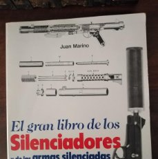 Militaria: EL GRAN LIBRO DE LOS SILENCIADORES Y DE LAS ARMAS SILENCIADAS. JUAN MARINO.. Lote 365850276