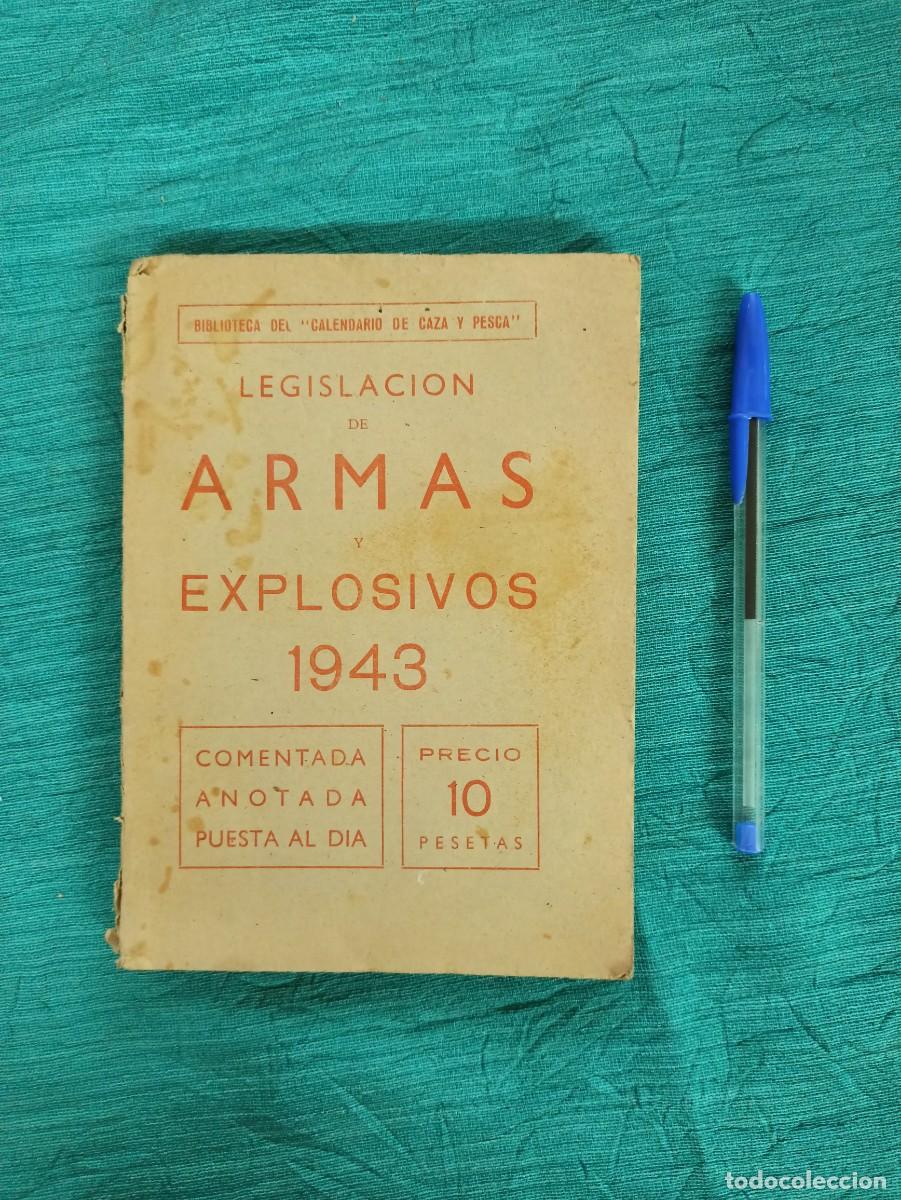 Militaria: Antiguo libro Legislaci&oacute;n de Armas y Explosivos 1943. Calendario de Caza y Pesca.