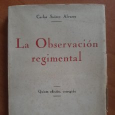 Militaria: 1940 LA OBSERVACIÓN REGIMENTAL - CARLOS SUÁREZ ALVAREZ