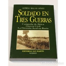 Militaria: SOLDADO EN TRES GUERRAS POR BELLOD - CAMPAÑA DE ÁFRICA, GUERRA CIVIL, DIVISIÓN AZUL - MILITAR