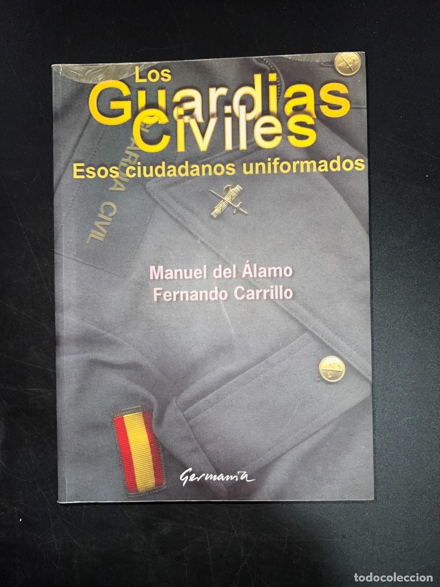 Militaria: LOS GUARDIAS CIVILES: ESOS CIUDADANOS UNIFORMADOS. EDICIONES GERMANIA. VALENCIA, 2001. PAGS: 300