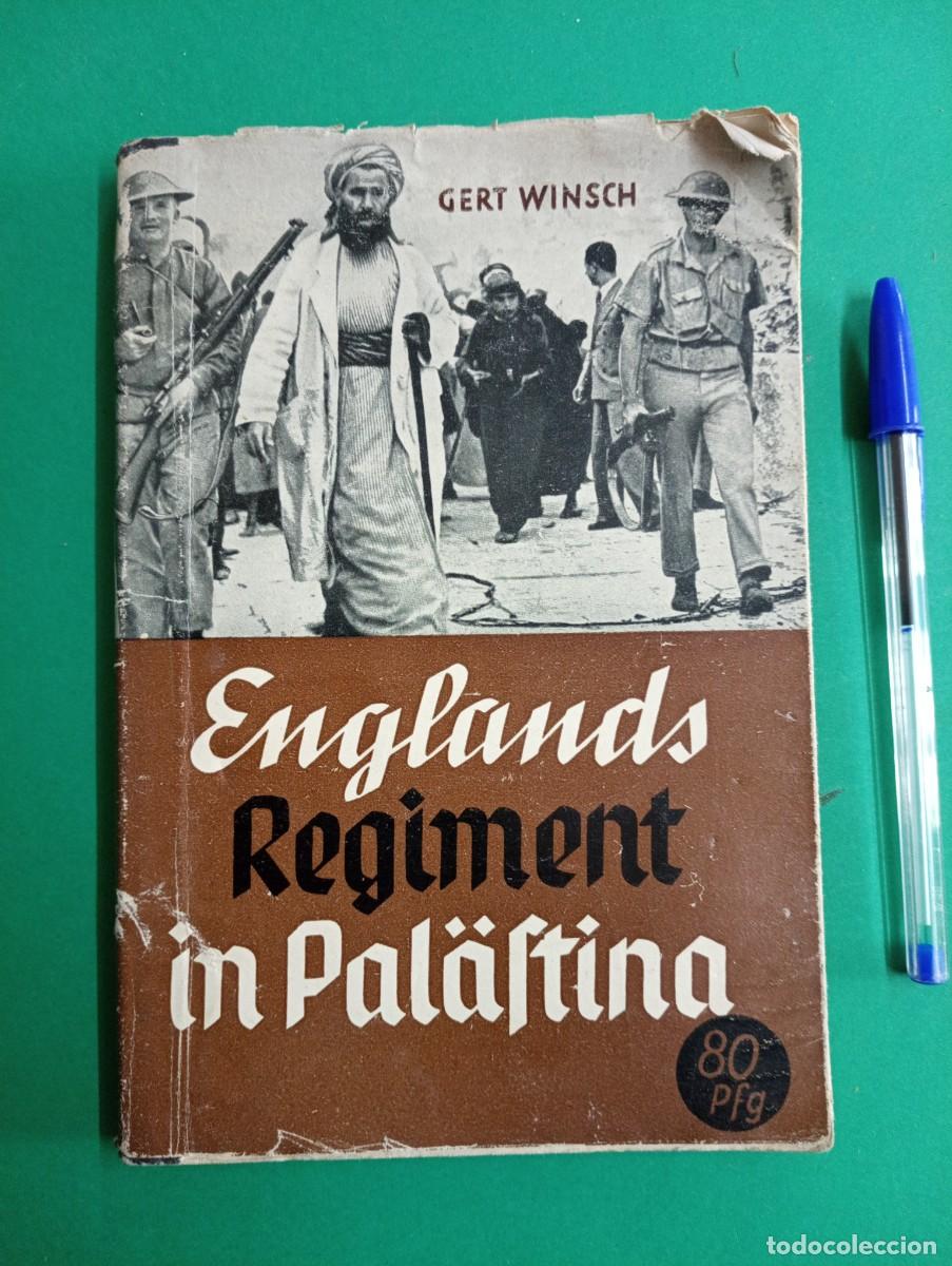 Militaria: Antiguo libro ENGLANDS REGIMENT IN PAL&Auml;STINA. Gert Winnsch. Barlin 1940. II Guerra Mundial.