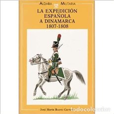 Militaria: LA EXPEDICION ESPAÑOLA A DINAMARCA, 1807-1808. JOSE MARIA BUENO. Lote 384735029
