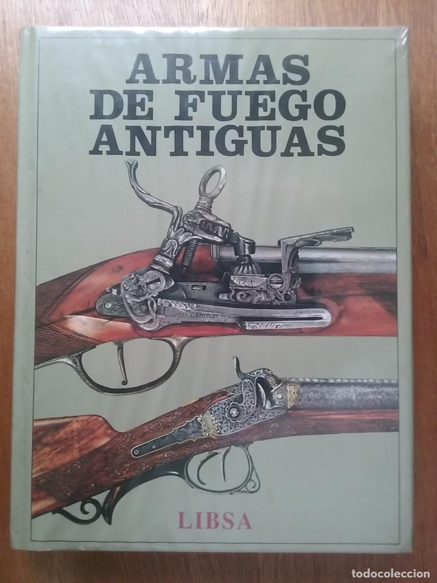 Militaria: ARMAS DE FUEGO ANTIGUAS, JAN DURDIK, MIROSLAV MUDRA, MIROSLAV SADA, EDITORIAL LIBSA, 1989