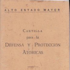 Militaria: CARTILLA PARA LA DEFENSA Y PROTECCIÓN ATÓMICAS - ALTO ESTADO MAYOR - 1959