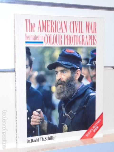 Militaria: THE AMERICAN CIVIL WAR RECREATED IN COLOUR PHOTOGRAPHS - WINDROW & GREENE PUBLISHING