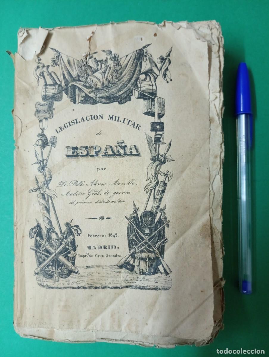 Militaria: Antiguo libro Legislaci&oacute;n Militar de Espa&ntilde;a y Dic. de la Legislaci&oacute;n Penal Ej&eacute;rcito. Madrid 1842.