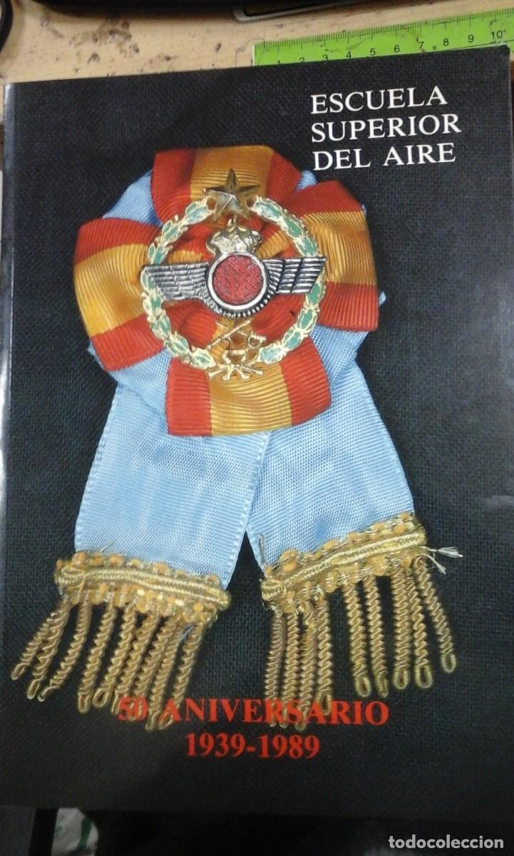 Militaria: ESCUELA SUPERIOR DEL AIRE. 50 ANIVERSARIO. 1939-1989 (Madrid, 1969)