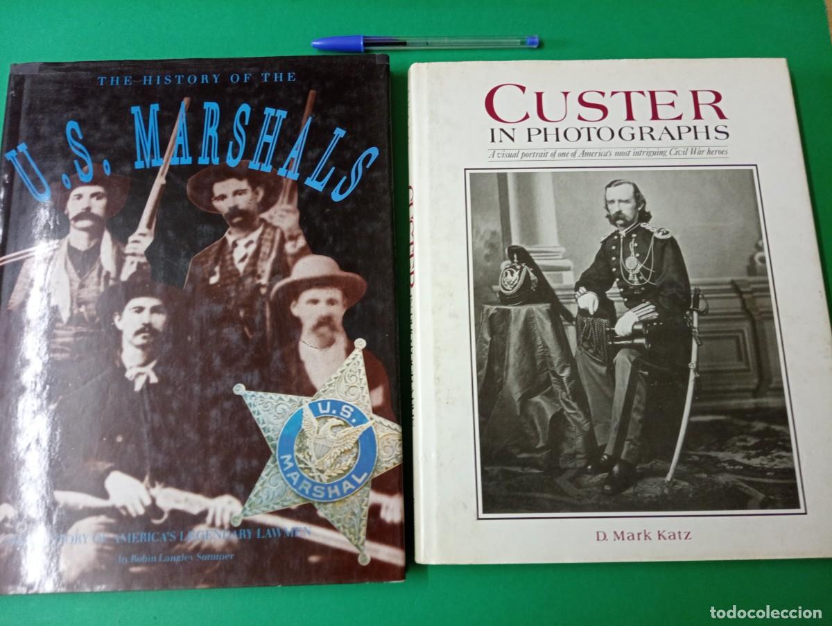 Militaria: Lote de 2 libros: The History of the U.S. MARSHALS y CUSTER guerra civil americana en fotograf&iacute;as.