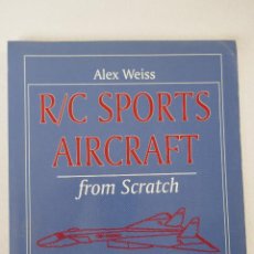 Militaria: R/C SPORTS AIRCRAFT FROM SCRATCH - DE ALEX WEISS (EN INGLÉS). Lote 398984764