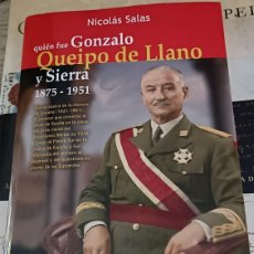Militaria: QUIEN FUE GONZALO QUEIPO DE LLANO Y SIERRA, 1875-1951, NICOLAS SALAS, 2012, 435 PAGINAS. Lote 399010689