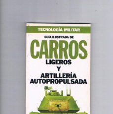 Militaria: GUIA ILUSTRADA DE CARROS LIGEROS Y ARTILLERIA PROPULSADA ORBIS 1986 **. Lote 400249334