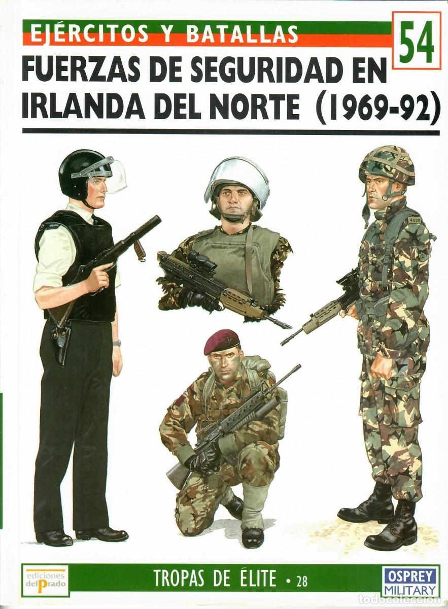 Militaria: Fuerzas de Seguridad en Irlanda del Norte 1969 &ndash; 1992 &ndash; Tropas de Elite 28 Osprey military Ejercitos