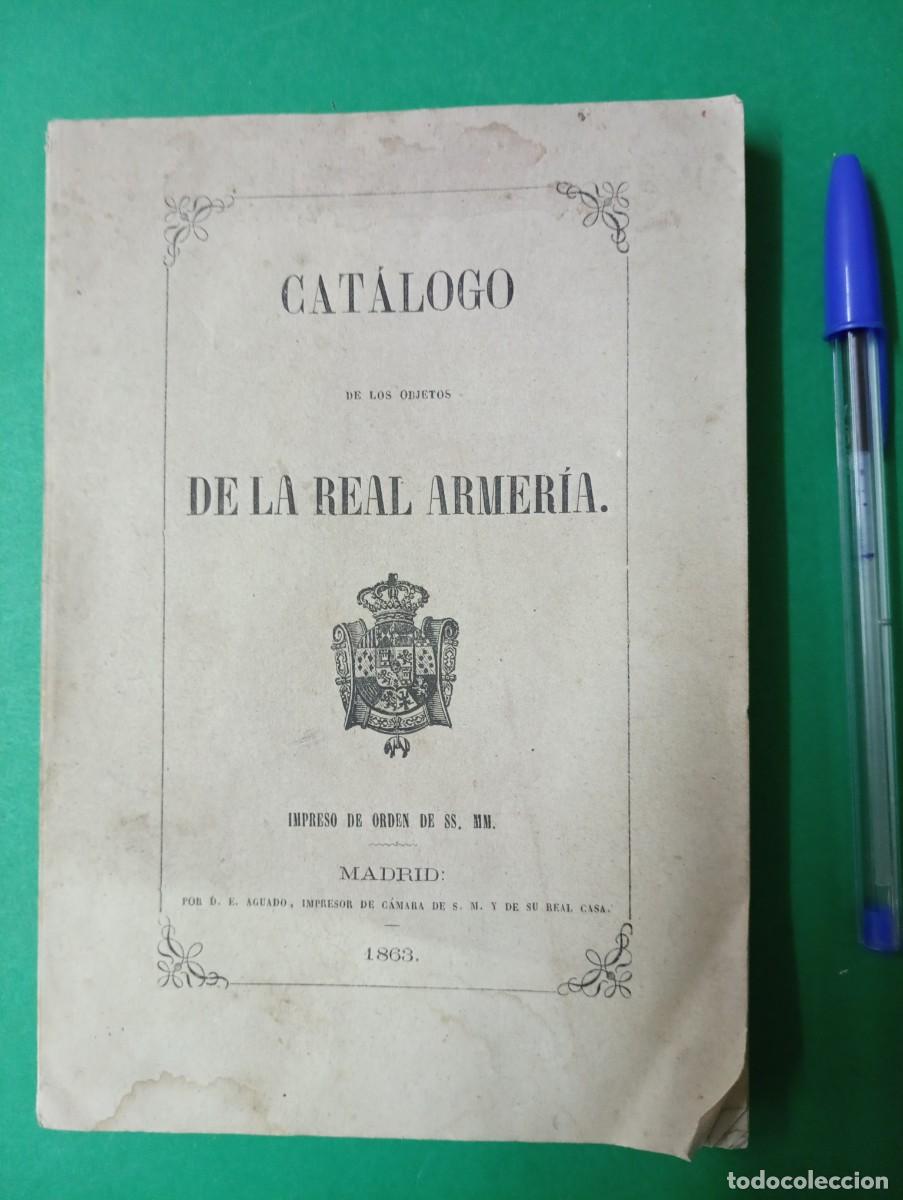 Militaria: Antiguo libro Cat&aacute;logo DE LA REAL ARMERIA. Madrid 1863.