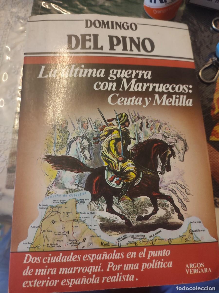 Militaria: Libro del Pino, Domingo - LA &Uacute;LTIMA GUERRA CON MARRUECOS: CEUTA Y MELILLA 1983