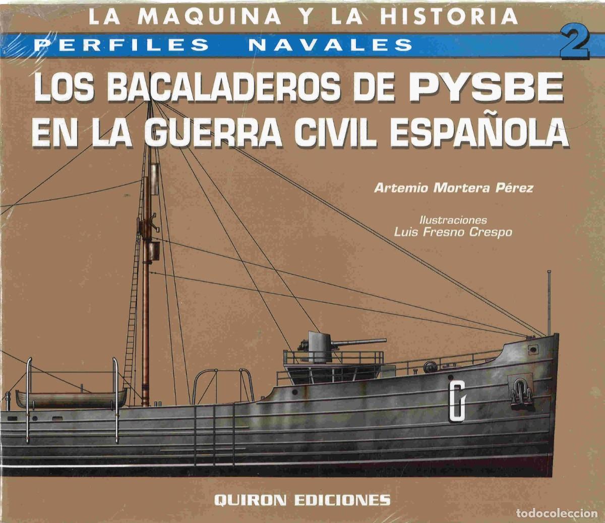 Militaria: Los bacaladeros de PYSBE en la Guerra Civil espa&ntilde;ola. Quir&oacute;n, 2002.